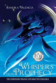 Whispers from Prophecy Love Bear the Challenge【電子書籍】[ Sandra Valencia ]