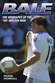 Bale - The Biography of the 100 Million Man【電子書籍】[ Frank Worrall ]