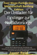 Zwei-Wege-Funkgeräte meistern – Baofeng-Edition: Der Leitfaden für Einsteiger zur Notfallvorsorge