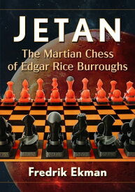 Jetan The Martian Chess of Edgar Rice Burroughs【電子書籍】[ Fredrik Ekman ]