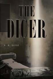 The Dicer【電子書籍】[ A. B. Kayge ]