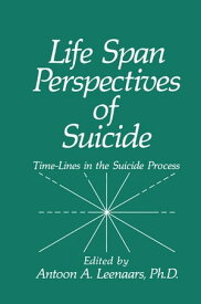 Life Span Perspectives of Suicide Time-Lines in the Suicide Process【電子書籍】