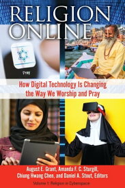 Religion Online How Digital Technology Is Changing the Way We Worship and Pray [2 volumes]【電子書籍】