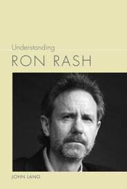 Understanding Ron Rash【電子書籍】[ John Lang ]