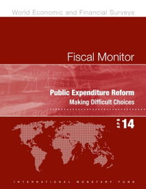 Fiscal Monitor, April 2014: Public Expenditure Reform: Making Difficult Choices【電子書籍】