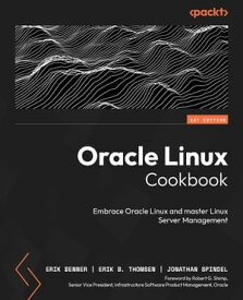 Oracle Linux Cookbook Embrace Oracle Linux and master Linux Server Management【電子書籍】[ Erik Benner ]