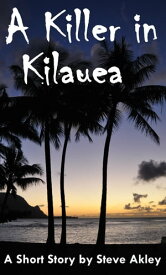 A Killer in Kilauea【電子書籍】[ Steve Akley ]