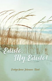 Edisto, My Edisto! 【電子書籍】[ EvelynAnne Johnson-Neal ]