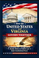 How the United States and Virginia Govern Together: Study Notes on Federal and State Constitutional Powers