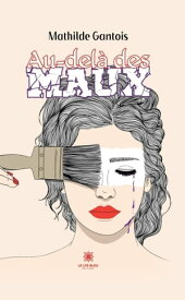 Au-del? des maux 【電子書籍】[ Mathilde Gantois ]