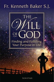 The Will of God Finding and Fulfilling Your Purpose in Life【電子書籍】[ Fr. Kenneth Baker ]