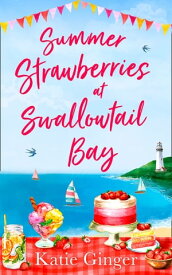 Summer Strawberries at Swallowtail Bay (Swallowtail Bay, Book 2)【電子書籍】[ Katie Ginger ]