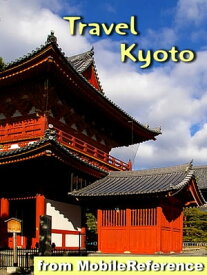 Travel Kyoto, Japan Illustrated Guide, Phrasebook and Maps【電子書籍】[ MobileReference ]