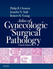 Atlas of Gynecologic Surgical Pathology E-Book Atlas of Gynecologic Surgical Pathology E-Book【電子書籍】[ Philip B. Clement, MD ]