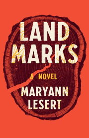 Land Marks A Novel【電子書籍】[ Maryann Lesert ]