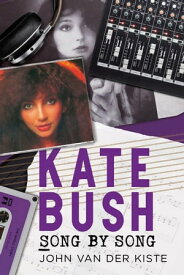 Kate Bush Song by Song【電子書籍】[ John Van der Kiste ]