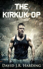 The Kirkuk Op【電子書籍】[ David J.R. Harding ]