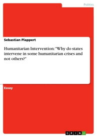 Humanitarian Intervention: 'Why do states intervene in some humanitarian crises and not others?'【電子書籍】[ Sebastian Plappert ]