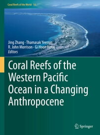 Coral Reefs of the Western Pacific Ocean in a Changing Anthropocene【電子書籍】