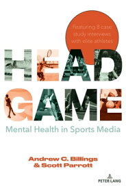 Head Game Mental Health in Sports Media【電子書籍】[ Lawrence A. Wenner ]