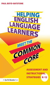 Helping English Language Learners Meet the Common Core Assessment and Instructional Strategies K-12【電子書籍】[ Paul Boyd-Batstone ]