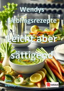 Wendys Lieblingsrezepte - Leicht aber sättigend