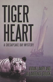 Tiger Heart A Chesapeake Bay Mystery【電子書籍】[ W. Lawrence Gulick ]