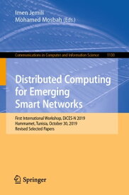 Distributed Computing for Emerging Smart Networks First International Workshop, DiCES-N 2019, Hammamet, Tunisia, October 30, 2019, Revised Selected Papers【電子書籍】