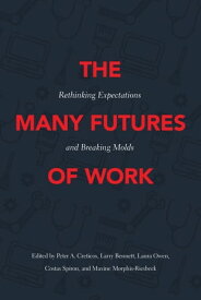 The Many Futures of Work Rethinking Expectations and Breaking Molds【電子書籍】