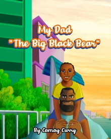 My Dad "The Big Black Bear"【電子書籍】[ Camay Curry ]