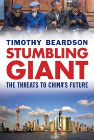 Stumbling Giant The Threats to China's Future【電子書籍】[ Timothy Beardson ]