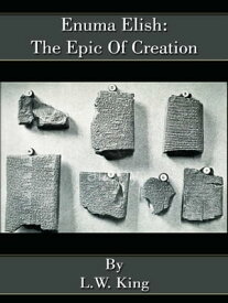 Enuma Elish: The Epic Of Creation【電子書籍】[ L.W. King ]