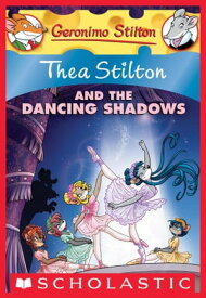 Thea Stilton and the Dancing Shadows A Geronimo Stilton Adventure【電子書籍】[ Geronimo Stilton ]
