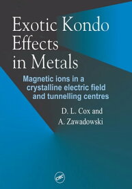 Exotic Kondo Effects in Metals Magnetic Ions in a Crystalline Electric Field and Tunelling Centres【電子書籍】[ D L Cox ]