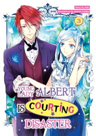 Young Lady Albert Is Courting Disaster: Volume 3【電子書籍】[ Saki ]