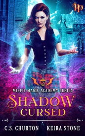 Shadow Cursed A New Adult Magic School Adventure【電子書籍】[ C. S. Churton ]
