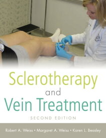 Sclerotherapy and Vein Treatment, Second Edition SET【電子書籍】[ Robert A. Weiss ]