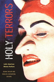 Holy Terrors Latin American Women Perform【電子書籍】[ Leslie Damasceno ]