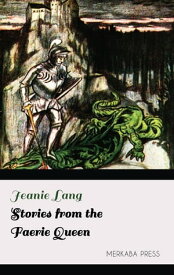 Stories from the Faerie Queen【電子書籍】[ Jeanie Lang ]