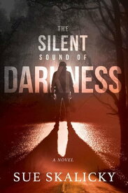 The Silent Sound of Darkness【電子書籍】[ Sue Skalicky ]