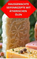 Hausgemachte Seifenrezepte Mit Ätherischen Ölen