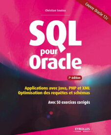 SQL pour Oracle Applications avec Java, PHP et XML - Optimisation des requ?tes et sch?mas - Avec 50 exercices corrig?s【電子書籍】[ Christian Soutou ]