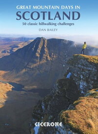 Great Mountain Days in Scotland 50 classic hillwalking challenges【電子書籍】[ Dan Bailey ]