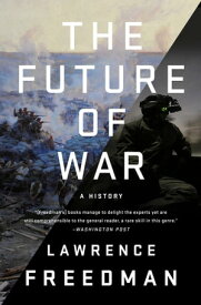 The Future of War A History【電子書籍】[ Lawrence Freedman ]