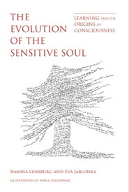 The Evolution of the Sensitive Soul Learning and the Origins of Consciousness【電子書籍】[ Simona Ginsburg ]