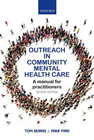 Outreach in Community Mental Health Care A Manual for Practitioners【電子書籍】[ Tom Burns ]
