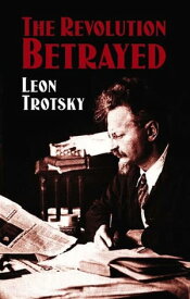The Revolution Betrayed【電子書籍】[ Leon Trotsky ]