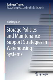 Storage Policies and Maintenance Support Strategies in Warehousing Systems【電子書籍】[ Xiaolong Guo ]