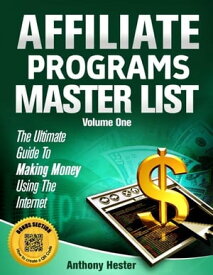 Affiliate Programs Master List Volume One【電子書籍】[ Anthony Hester ]
