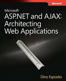 Microsoft ASP.NET and AJAX Architecting Web Applications【電子書籍】[ Dino Esposito ]